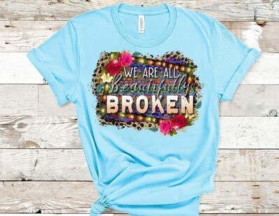 Beautifully Broken Shirt