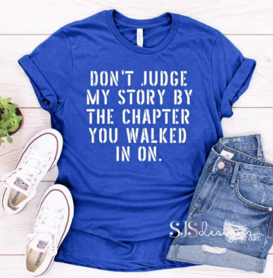 Don't Judge My Story Shirt