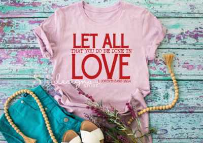 Let All That You Do Be Done in Love Shirt
