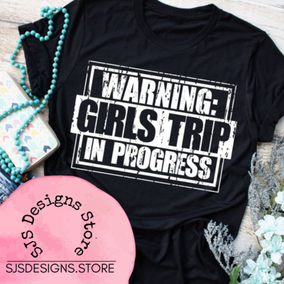 Warning Girls Trip in Progress Shirt -DS