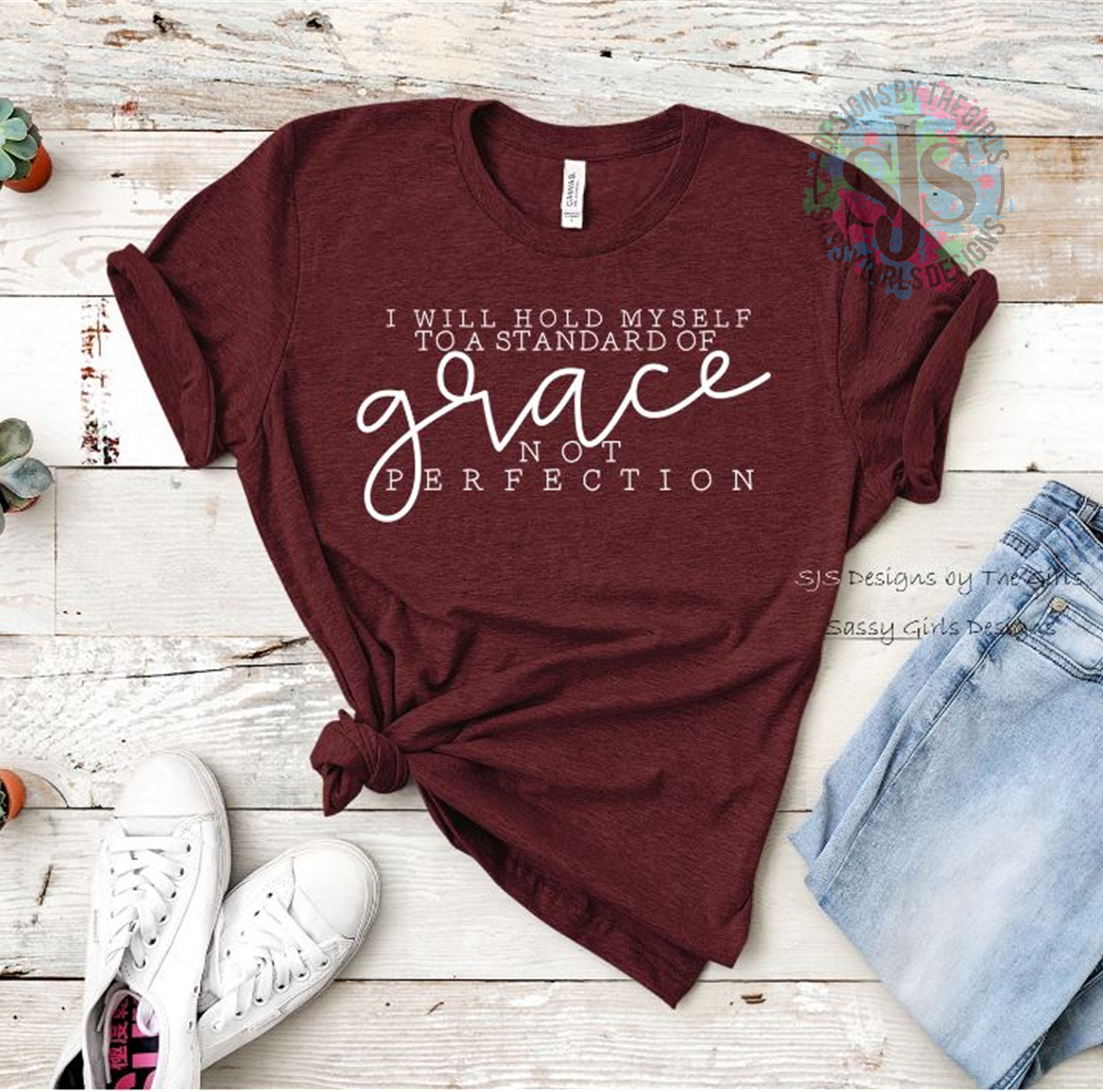 I Will Hold Myself to a Standard of Grace Shirt