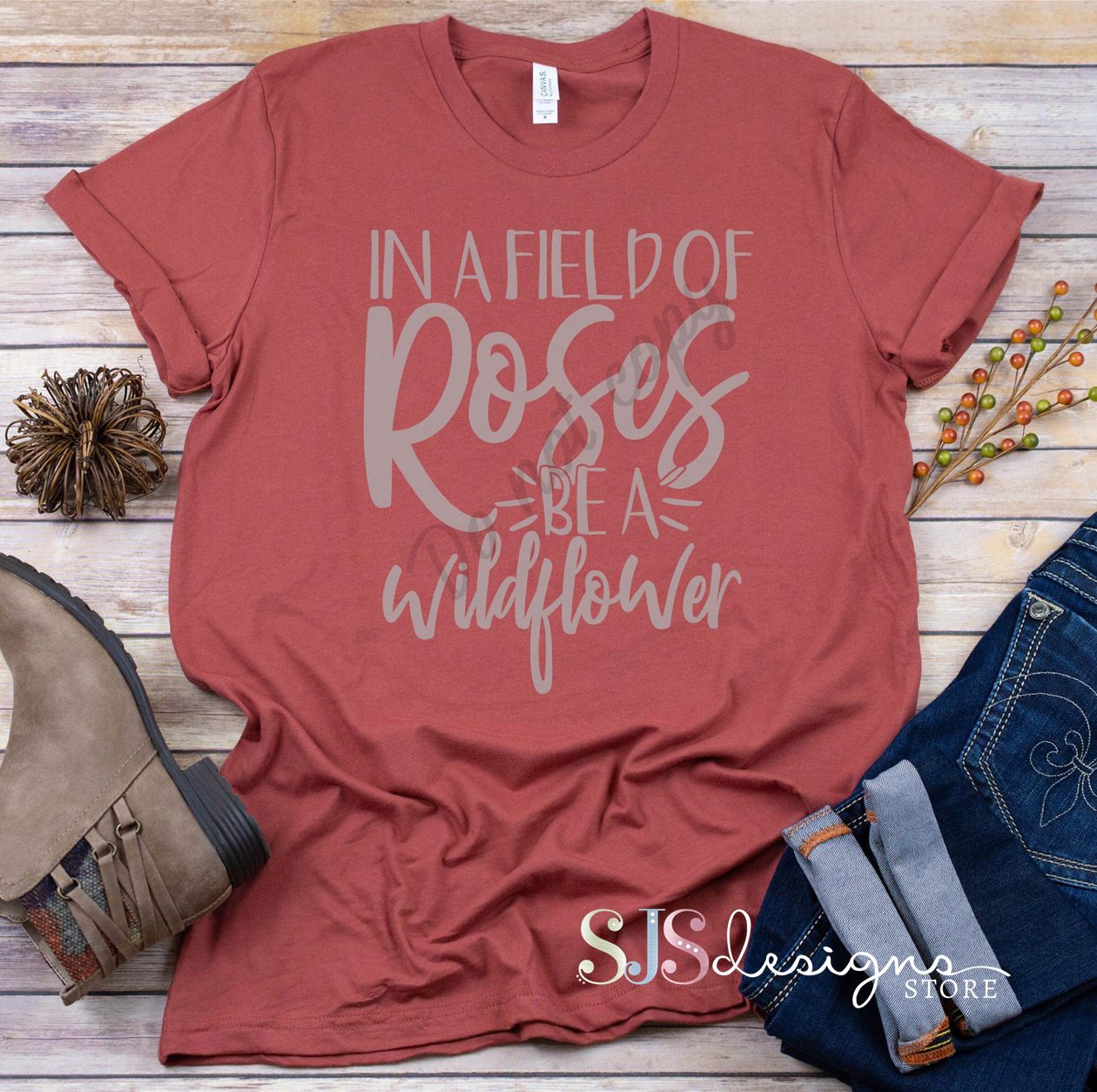 In a Field of Roses Be a Wildflower Shirt