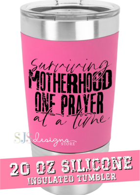 Surviving Motherhood One Prayer At a Time - 20oz Silicone Sleeve Tumbler