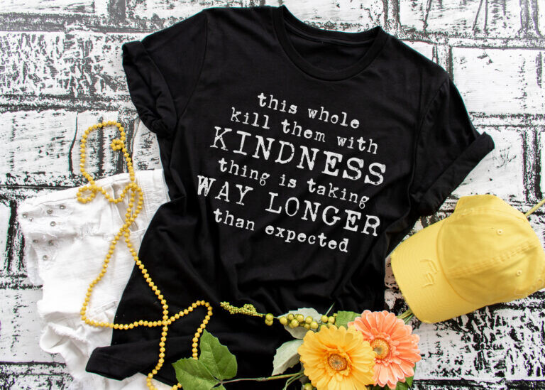 This Whole Kill Them With Kindness Thing Shirt -DS