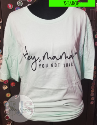 Hey Mama You Got This Shirt - X-Large RTS