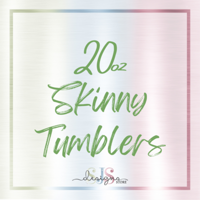 20oz Skinny Tumblers