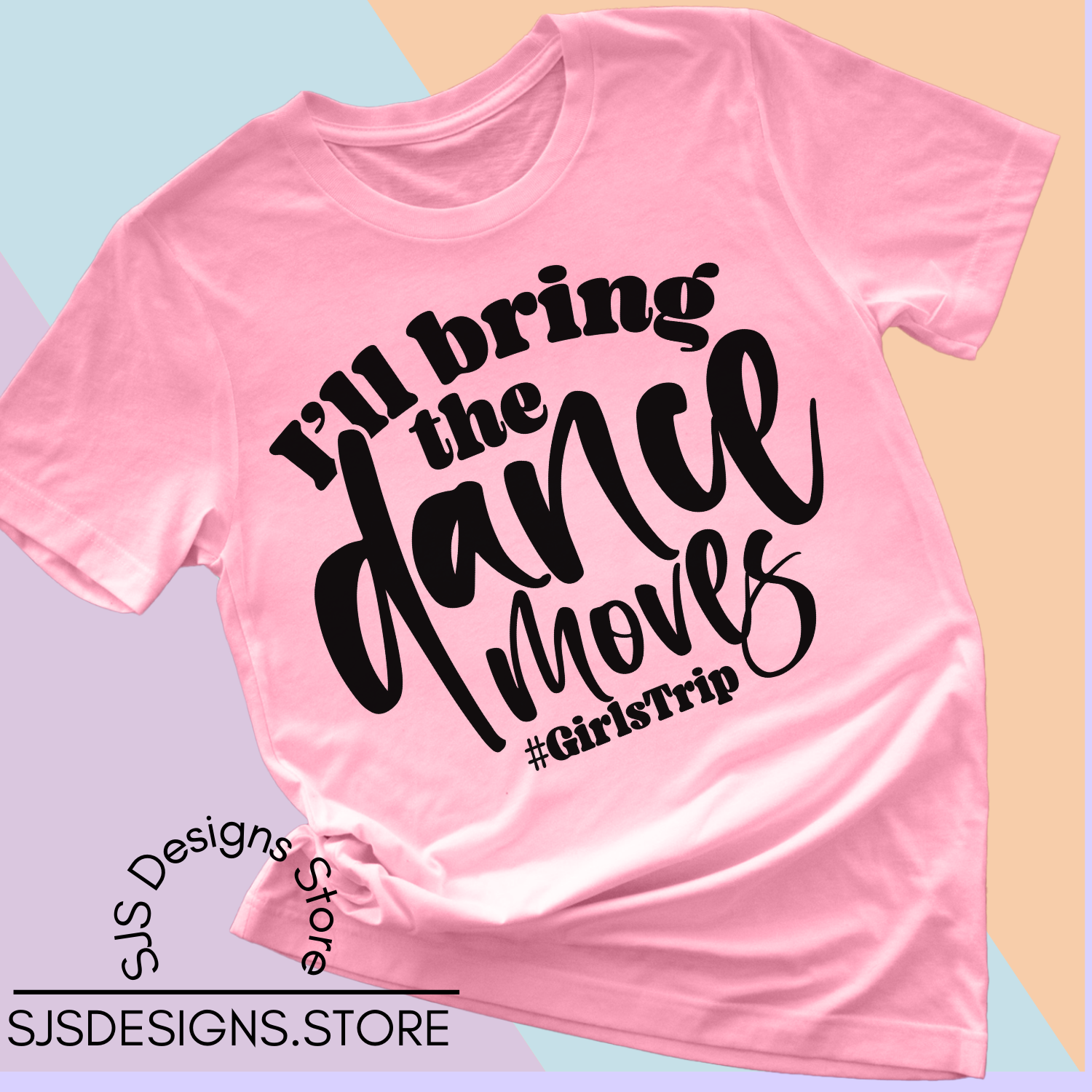 I'll Bring the Dance Moves #girlstrip Shirt