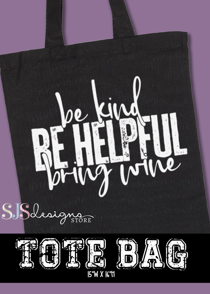 Be Kind Be Helpful Bring Wine Tote Bag