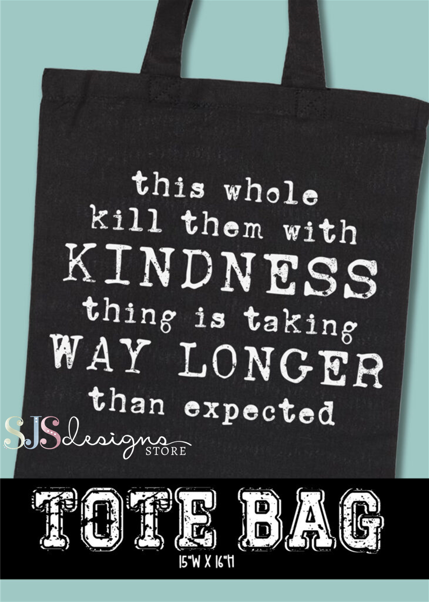 This Whole Kill Them With Kindness Tote Bag