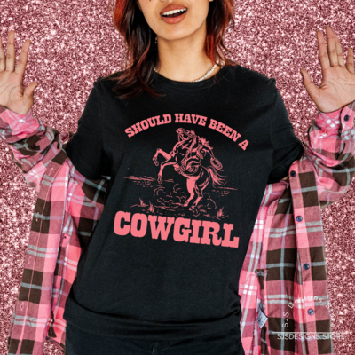 Should Have Been a Cowgirl Shirt