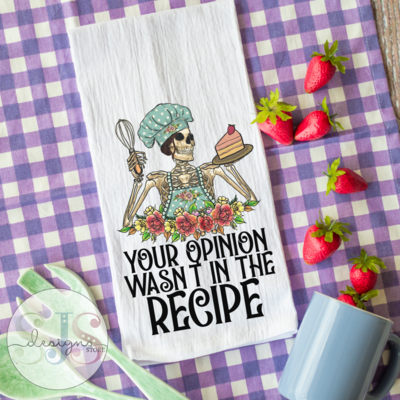Your Opinion Wasn't in the Recipe Kitchen Towels