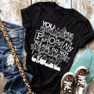 You Will Have Homework Periodically Shirt