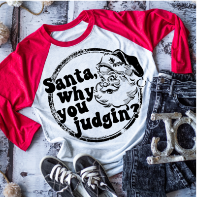 Santa Why You Judgin' 2 Shirt