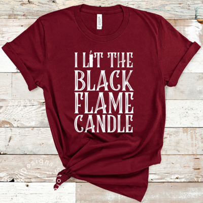 I Lit the Black Flame Candle Shirt