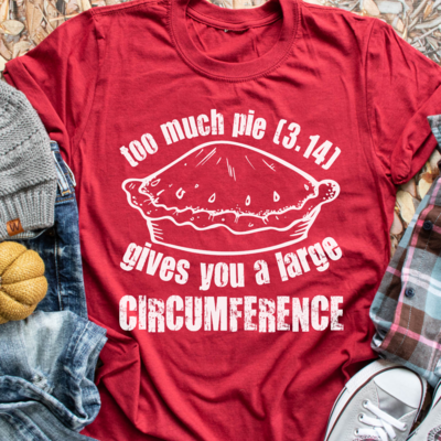Too Much Pie Shirt