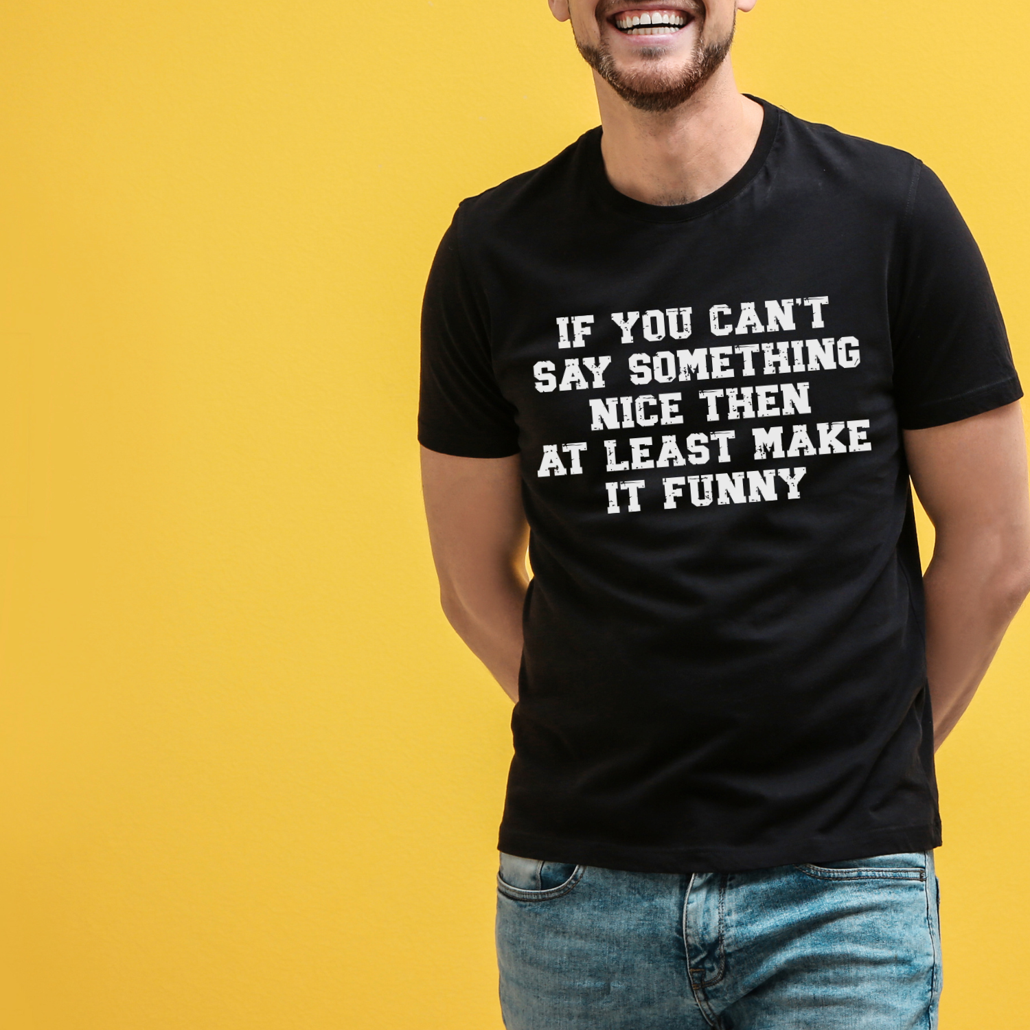 If You Can&#39;t Say Something Nice At Least Make it Funny Shirt