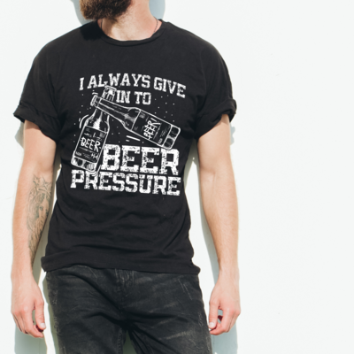 I Always Give in To Beer Pressure Shirt
