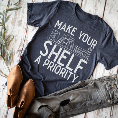 Make Your Shelf a Priority Shirt