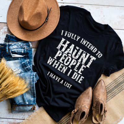 I Fully Intent to Haunt People When I Die Shirt
