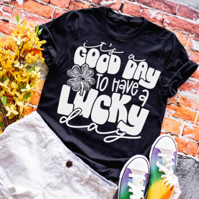 It's a Good Day to Have a Lucky Day Shirt