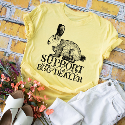 Support Your Local Egg Dealer Shirt
