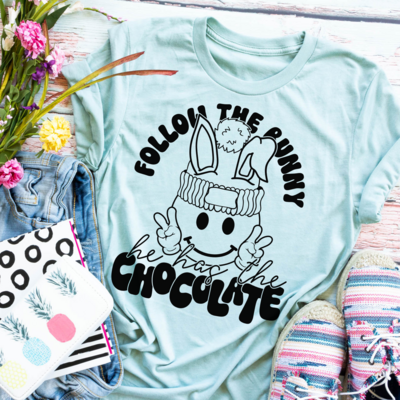 Follow the Bunny He Has the Chocolate Shirt