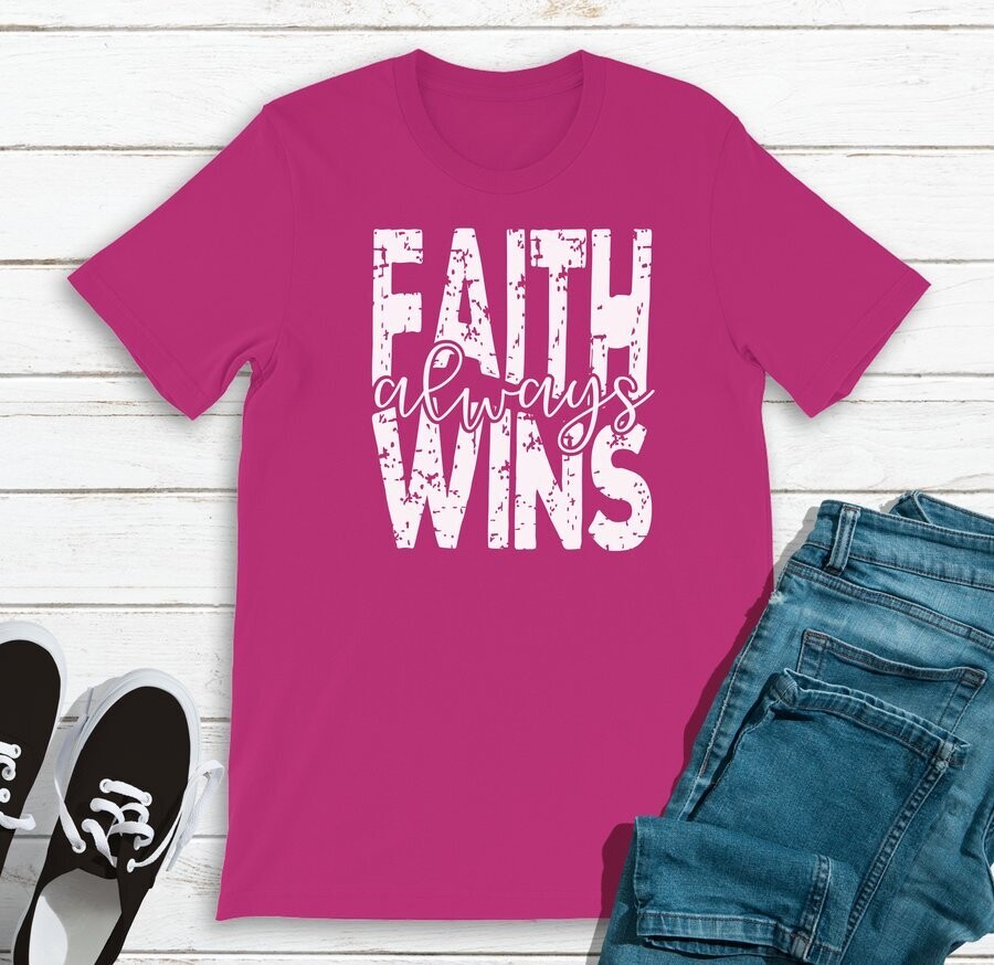 Faith Always Wins Shirt
