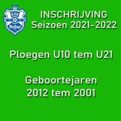 Inschrijving Seizoen 2021 - 2022 U10 tem U21 Inschrijving Seizoen 2021 - 2022 U10 tem U21