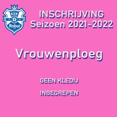 Inschrijving Seizoen 2021 - 2022 Vrouwenploeg Inschrijving Seizoen 2021 - 2022 Vrouwenploeg