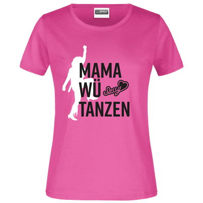 Damen T-Shirt &quot;MAMA WÜ TANZEN&quot;