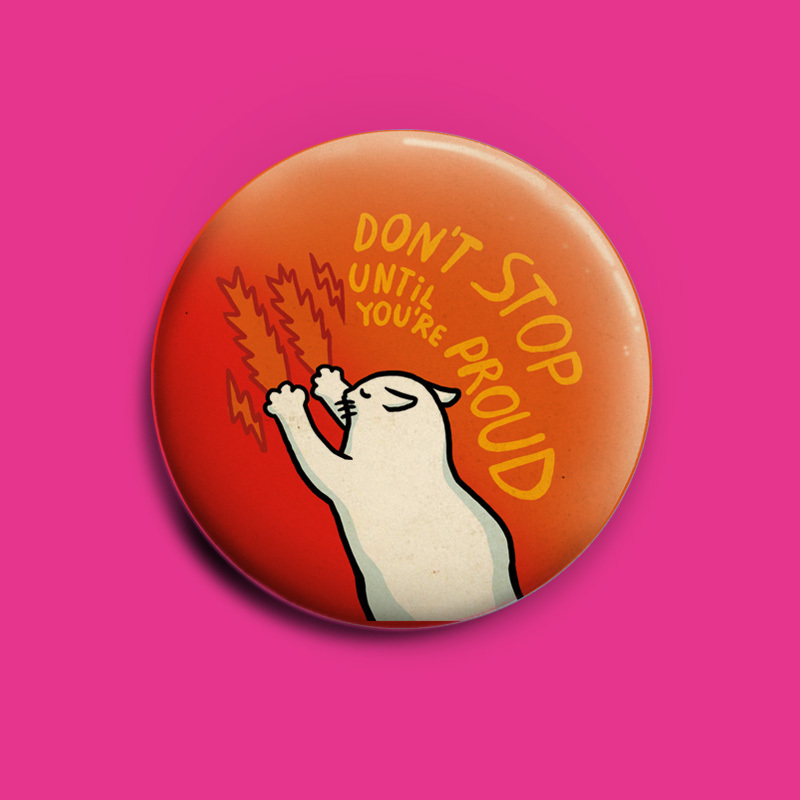 Don't stop before you're proud! -  50 mm button