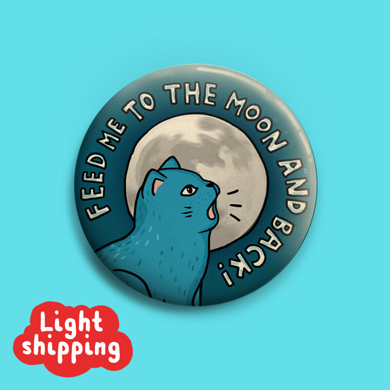 Feed Me To The Moon And Back! Button 50mm
