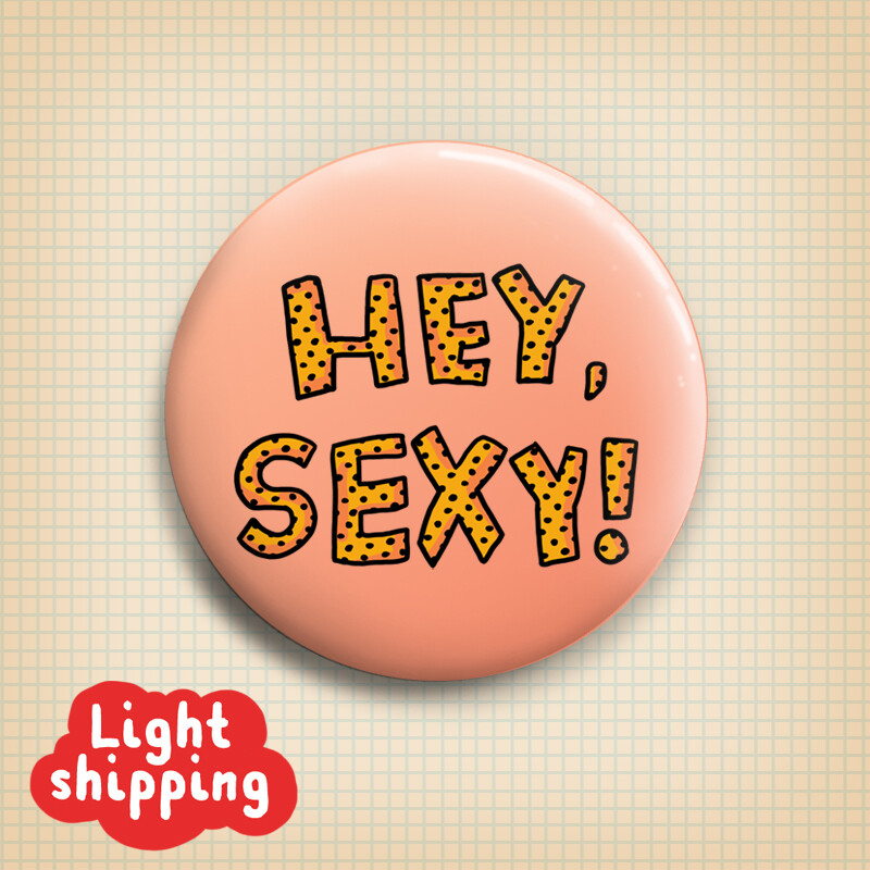 "Hey Sexy" Button