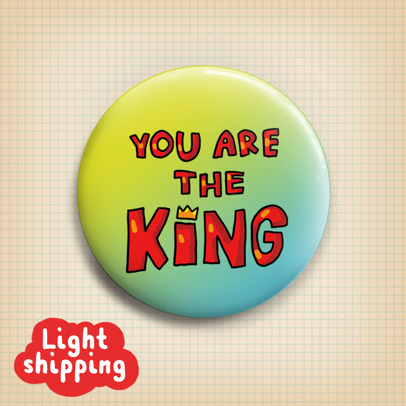 "You Are The King" Button