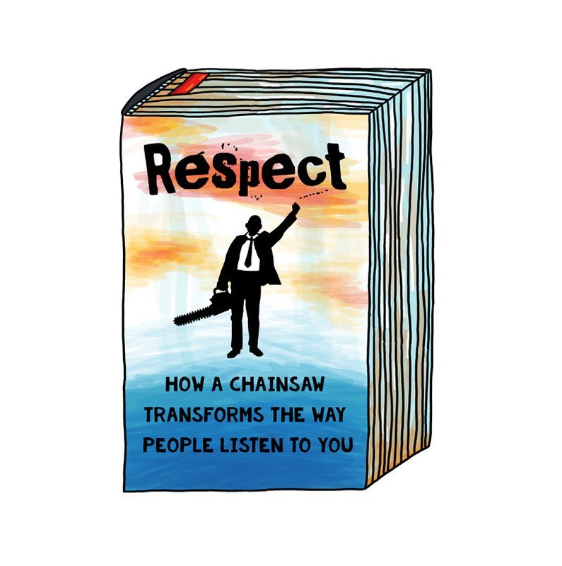 ​Открытка: "Respect: How A Chainsaw Transforms The Way People Listen To You"