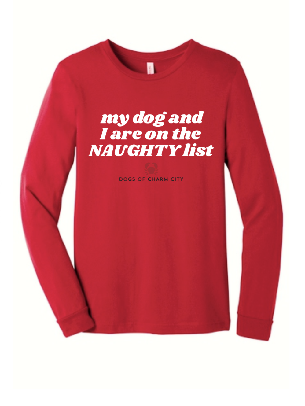 My dog and I are on the NAUGHTY list Long Sleeve Tee