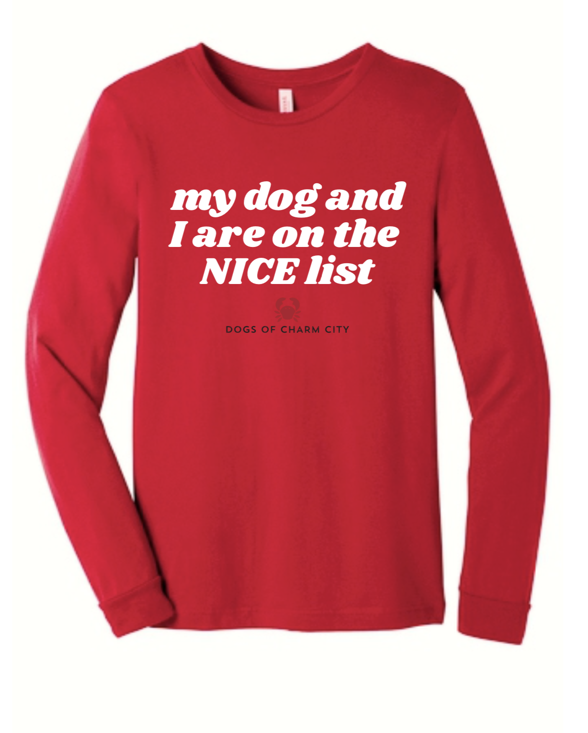 My Dog and I are on the NICE list Long Sleeve Tee