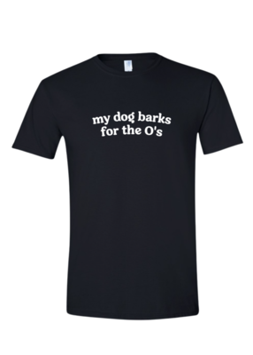 My Dog Barks for the O's Baltimore Orioles Black Tee