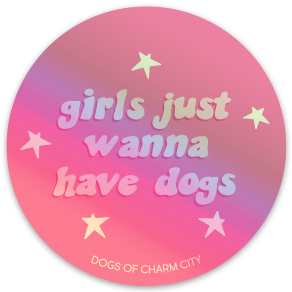 Girls Just Wanna Have Dogs Holographic Sticker