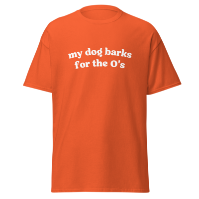 My Dog Barks for the O's Baltimore Orioles Orange Tee