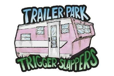 Trailer Park Trigger Slappers