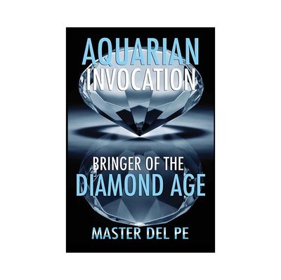 Aquarian Invocation: Bringer of the Diamond Age (hard cover book)