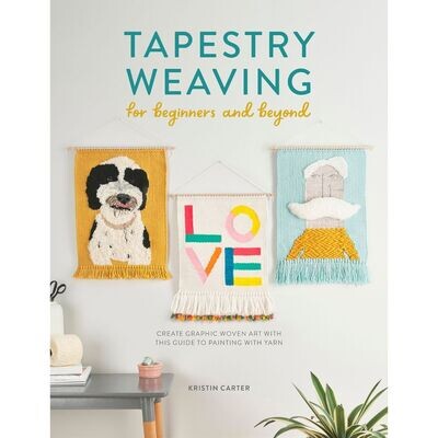 Tapestry Weaving for Beginners and Beyond