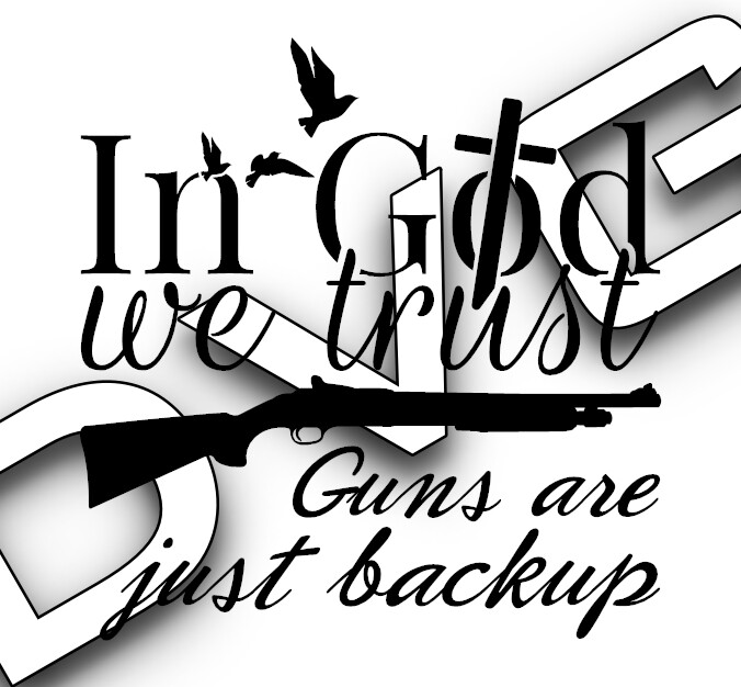 In God We Trust Guns Are Just Backup