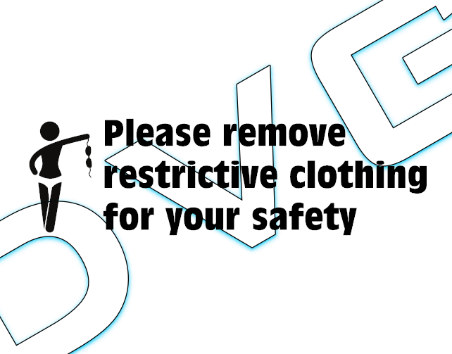 Please remove restrictive clothing...
