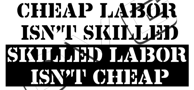 Cheap Labor...
