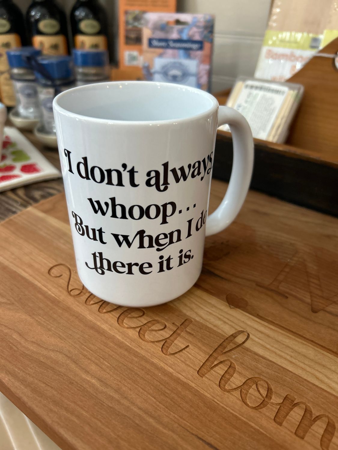 I Don’t Always Whoop Mug