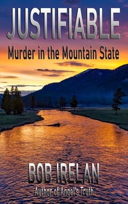 Justifiable - a murder mystery in the mountain state