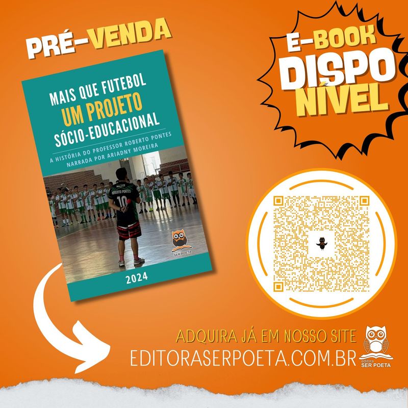 E-BOOK: MAIS QUE FUTEBOL UM PROJETO SÓCIO-EDUCACIONAL:  A HISTÓRIA DO PROFESSOR ROBERTO PONTES NARRADA POR ARIADNY MOREIRA