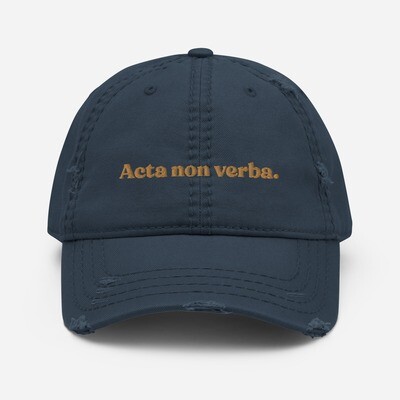 Acta Non Verba | Deeds, Not Words | Distressed Dad Hat